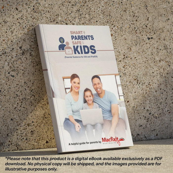 Smart Parents, Safe Kids: The Complete iOS & iPadOS Parental Guidance - eBook (PDF Download) - Macfixit Australia